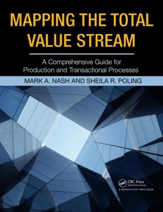 Mapping the Total Value Stream - A Comprehensive Guide to Production and Transactional Processes (lightly damaged)