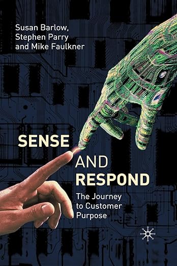 Sense and Respond: The Journey to Customer Purpose