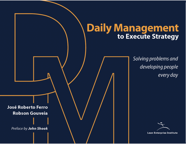 Daily Management to Execute Strategy by José Roberto Ferro & Robson Gouveia