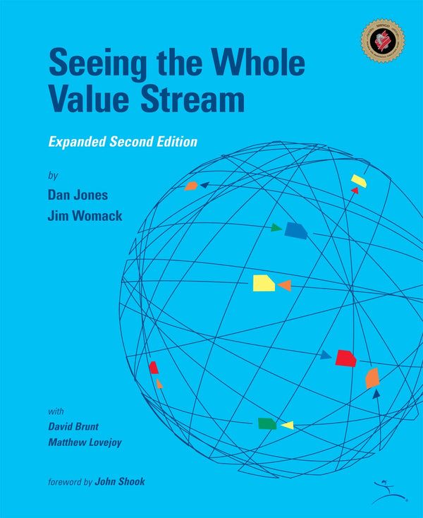 Seeing the Whole Value Stream (expanded second edition) by Dan Jones and Jim Womack