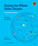 Seeing the Whole Value Stream (expanded second edition) by Dan Jones and Jim Womack